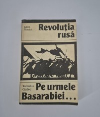 Istorie Leon Donici Revolutia rusa / Romulus Cioflec Pe urmele Basarabiei