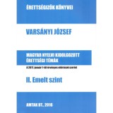 Magyar nyelvi kidolgozott &eacute;retts&eacute;gi t&eacute;m&aacute;k - II. Emelt szint - Vars&aacute;nyi J&oacute;zsef