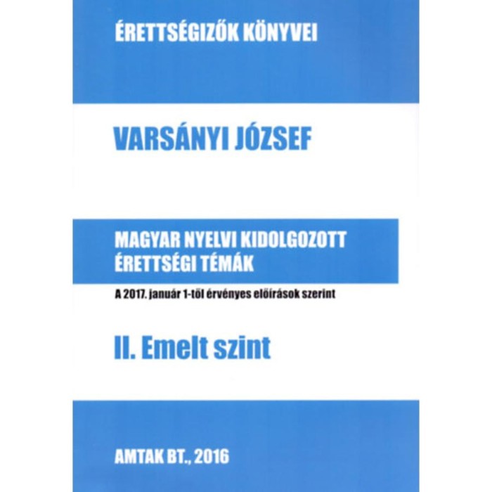 Magyar nyelvi kidolgozott &eacute;retts&eacute;gi t&eacute;m&aacute;k - II. Emelt szint - Vars&aacute;nyi J&oacute;zsef