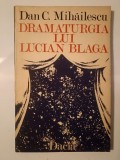 Dan C. Mihăilescu - Dramaturgia lui Lucian Blaga