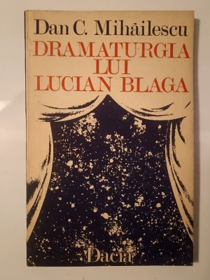 Dan C. Mihăilescu - Dramaturgia lui Lucian Blaga foto