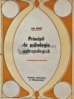 Principii de psihologie antropologica - 1971 - Ion Biberi (AC106) foto
