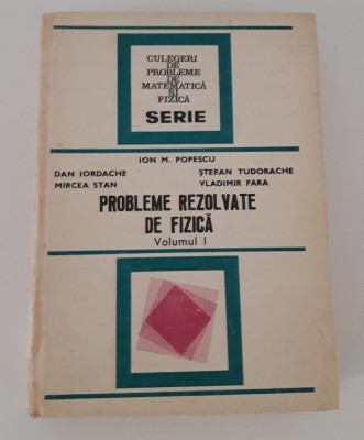 Ion M Popescu Probleme rezolvate de fizica volum 1 foto