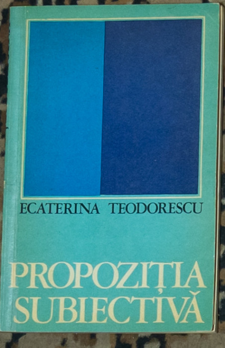 Ecaterina Teodorescu - Propozitia subiectiva