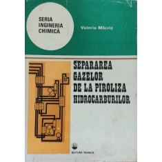 Separarea Gazelor De La Piroliza Hidrocarburilor - Valeriu Macris , D158