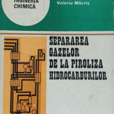 Separarea Gazelor De La Piroliza Hidrocarburilor - Valeriu Macris ,555823