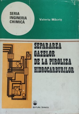 Separarea Gazelor De La Piroliza Hidrocarburilor - Valeriu Macris , D158 foto