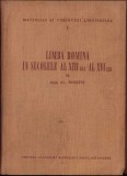 C601 Limba rom&acirc;nă &icirc;n secolele al XIII-lea &ndash; al XVI-lea de Al Rosetti, Editura Academiei RSR, 1956, București