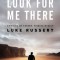 Look for Me There: Grieving My Father, Finding Myself