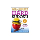 Will Shortz Presents Hard Sudoku Volume 6: 200 Challenging Puzzles
