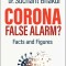 Corona, False Alarm?: Facts and Figures