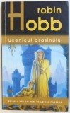 UCENICUL ASASINULUI de ROBIN HOOB , PRIMUL VOLUM DIN TRILOGIA FARSEER , 2009