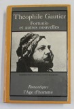 FORTUNIO ET AUTRES NOUVELLES par THEOPHILE GAUTIER , 1977 , LIPSA PAGINA DE TITLU *