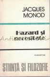 Hazard Si Necesitate - Jacques Monod, Humanitas