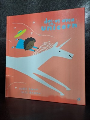Gabby Dawnay / Alex Barrow - Dac-as avea un unicorn foto