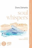 Soul Whispers de Dora, Volum de Poezie Paperback Brosat, Editura Lebada Neagra