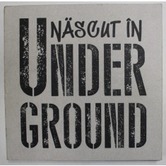 NASCUT IN UNDERGROUND , fotografii de GEORGE MIELUS si text de CRISTIAN MATEI , 2021
