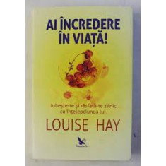 Ai incredere in viata - Louise Hay