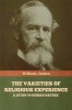 The Varieties of Religious Experience: A Study in Human Nature