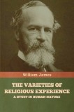The Varieties of Religious Experience: A Study in Human Nature