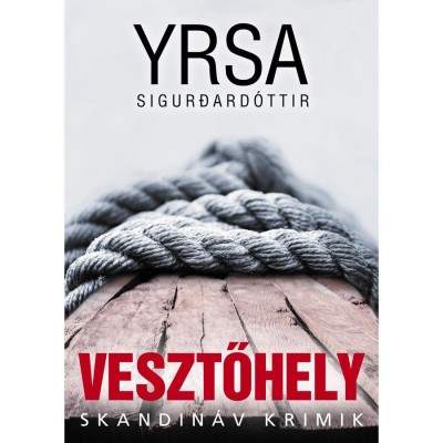 Vesztőhely - Yrsa Sigurdard&amp;oacute;ttir foto