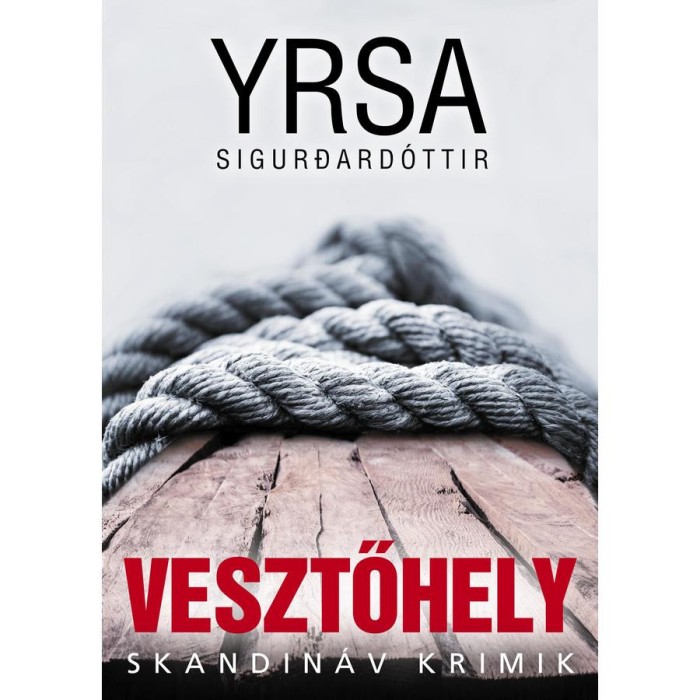 Vesztőhely - Yrsa Sigurdard&oacute;ttir