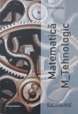 Carte Matematica M Tehnologic Bacalaureat - Petre Nachila