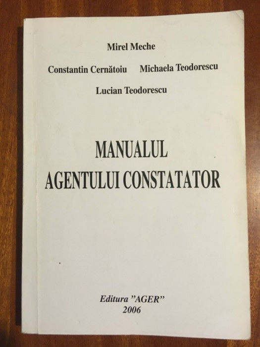 Mirel Meche - MANUALUL AGENTULUI CONSTATATOR (2006 - Tiraj mic, foarte rara!)