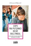 Cumpara ieftin Copii mai puternici dec&acirc;t bullyingul. Cum să crești un copil &icirc;ncrezător, echilibrat și puternic, Corint