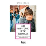 Copii mai puternici dec&acirc;t bullyingul. Cum să crești un copil &icirc;ncrezător, echilibrat și puternic