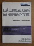 Lasa lucrurile sa mearga dar nu pierde controlul - John Payne