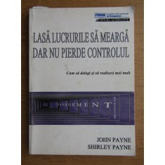 Lasa lucrurile sa mearga dar nu pierde controlul - John Payne
