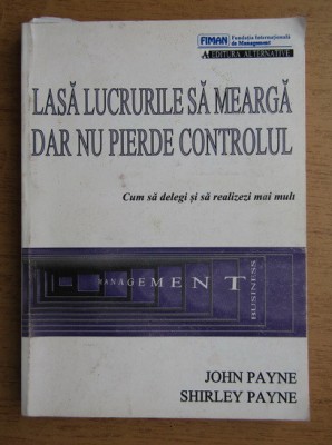 Lasa lucrurile sa mearga dar nu pierde controlul - John Payne foto