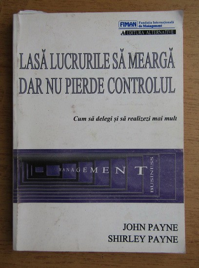 Lasa lucrurile sa mearga dar nu pierde controlul - John Payne