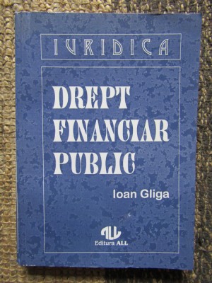 Drept financiar public - Ioan Gliga foto