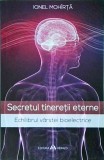 Ionel Mohirta - Secretul tineretii eterne. Echilibrul tineretii eterne