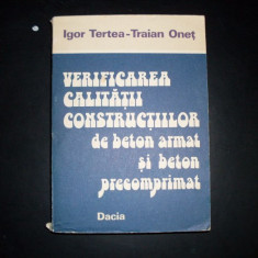 Verificarea Calitatii Constructiilor De Beton Armat Si Beton - Igor Tertea, Traian Onet ,551981