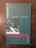 CAL IN FUGA- MARTIN WALSER, 2004, Humanitas