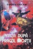 Viata Dupa Pragul Mortii - Eugen Celan - Teora - Romana - 1992 - Carte Paranormala