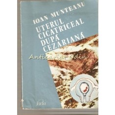 Uterul Cicatriceal Dupa Cezariana - Ioan Munteanu