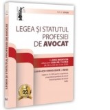 Legea si Statutul profesiei de avocat. Iulie 2026. Legislatia profesiei de avocat