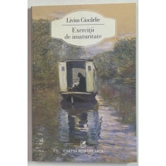 EXERCITII DE IMATURITATE de LIVIUS CIOCARLIE , 2013