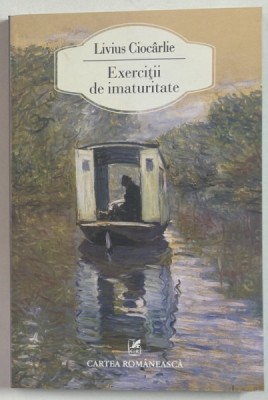 EXERCITII DE IMATURITATE de LIVIUS CIOCARLIE , 2013 foto