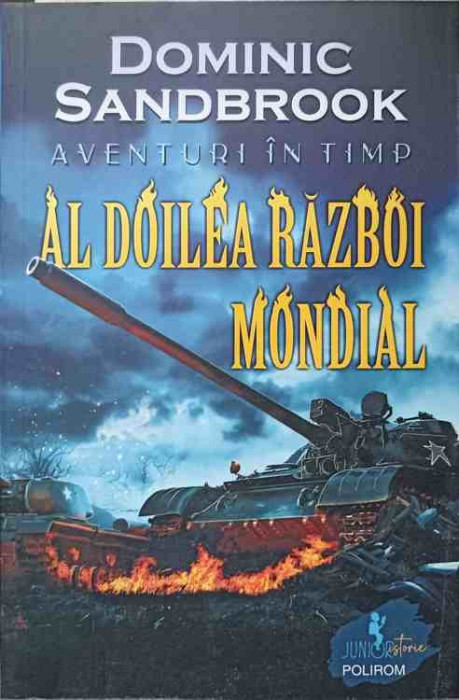 AVENTURI IN TIMP. AL DOILEA RAZBOI MONDIAL-DOMINIC SANDBROOK