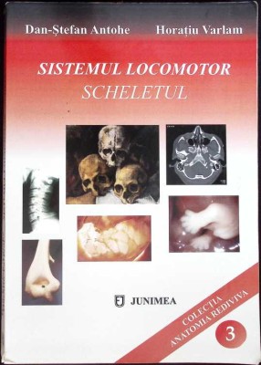 SISTEMUL LOCOMOTOR: SCHELETUL-DAN STEFAN ANTOHE, HORATIU VARLAM-262042 foto