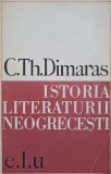 Istoria Literaturii Neogrecesti - C.Th. Dimaras, 1968, Editura Pentru Literatura Universala, 622 Pagini, Limba Romana
