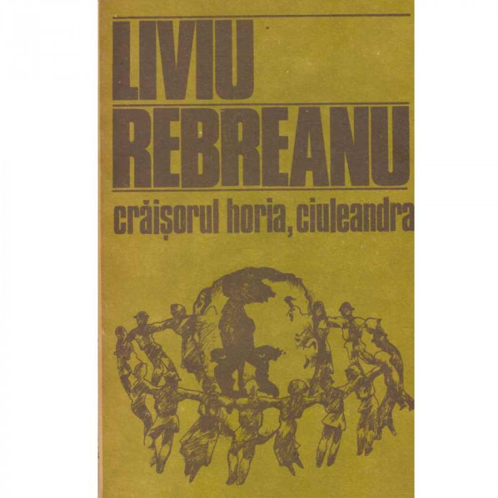 Liviu Rebreanu - Craisorul Horia - Ciuleandra - romane - 103696