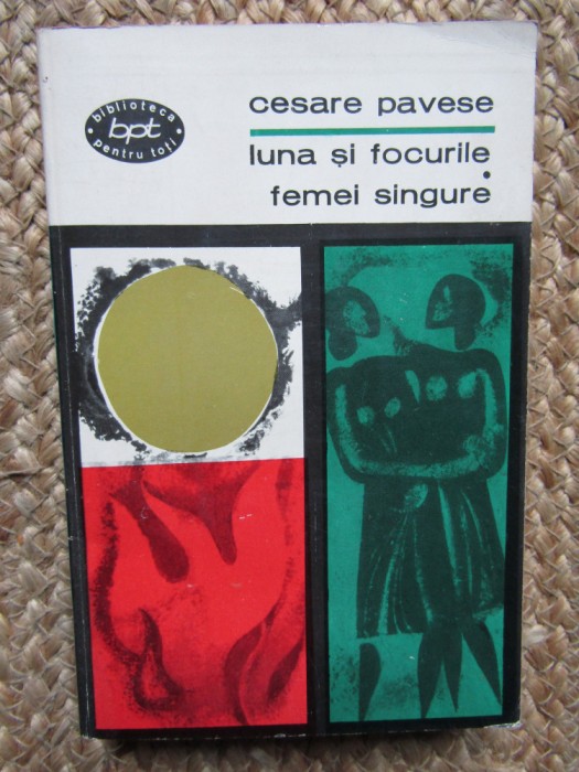 Luna Si Focurile. Femei Singure - Cesare Pavese