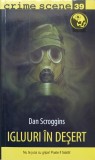 Igluurile in desert - Dan Scroggins, Crime Scene, 2010, Carte Politista, 285 pagini
