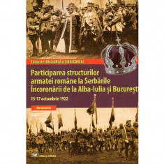 Ion Giurcă, Liviu Corciu - Participarea structurilor armatei romane la Serbarile Incoronarii de la Alba-Iulia si Bucuresti 15-17